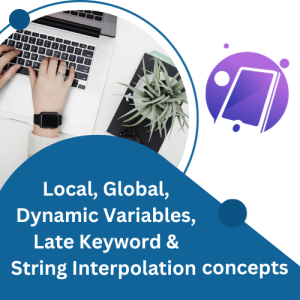 Local, Global, Dynamic Variables, Late Keyword & String Interpolation 
