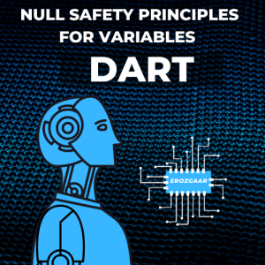 Null Safety Principles for Variables in Dart